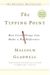 Malcolm Gladwell: The Tipping Point: How Little Things Can Make a Big Difference